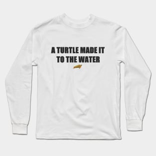 Turtle made it Long Sleeve T-Shirt